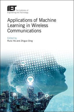 Applications of Machine Learning in Wireless Communications Applications of Machine Learning in Wireless Communications