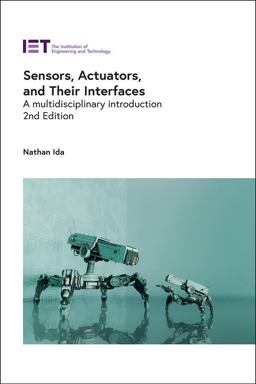 Sensors, Actuators, and Their Interfaces A Multidisciplinary Introduction 2nd 9781785618352 Front Cover