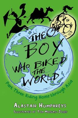 Boy Who Biked the World: Part Three Riding Home Through Asia  9781785630088 Front Cover