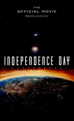 Independence Day: Resurgence: the Official Movie Novelization  9781785651311 Front Cover