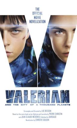 Valerian and the City of a Thousand Planets The Official Movie Novelization  9781785653841 Front Cover