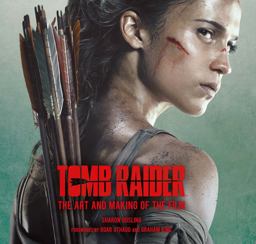 Tomb Raider The Art and Making of the Film  9781785657603 Front Cover