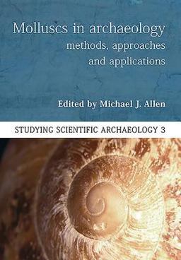Molluscs in Archaeology Methods, Approaches and Applications  9781785706080 Front Cover