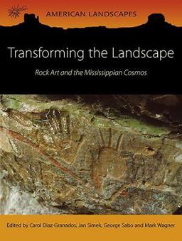 Transforming the Landscape: Rock Art and the Mississippean Cosmos  9781785706288 Front Cover