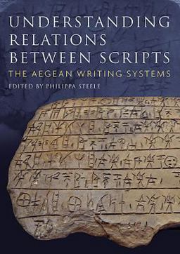 Understanding Relations Between Scripts The Aegean Writing Systems  9781785706448 Front Cover