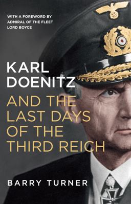 Karl Doenitz and the Last Days of the Third Reich  9781785780547 Front Cover