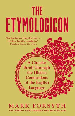 Etymologicon A Circular Stroll Through the Hidden Connections of the English Language  9781785781704 Front Cover