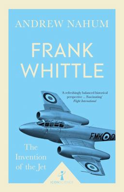Frank Whittle The Invention of the Jet 3rd 9781785782411 Front Cover