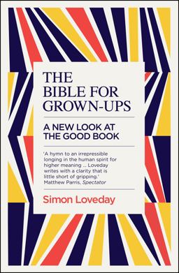 Bible for Grown-Ups A New Look at the Good Book  9781785782633 Front Cover