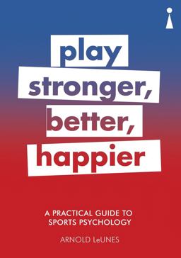 Practical Guide to Sport Psychology Play Stronger, Better, Happier  9781785783272 Front Cover