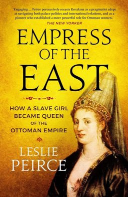 Empress of the East How a Slave Girl Became Queen of the Ottoman Empire  9781785785603 Front Cover