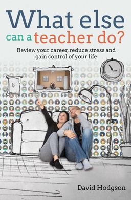 What Else Can a Teacher Do? Review Your Career, Reduce Stress and Gain Control of Your Life