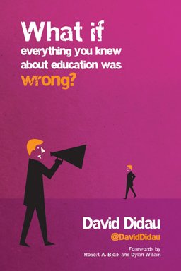 What If Everything You Knew about Education Was Wrong?  9781785831577 Front Cover
