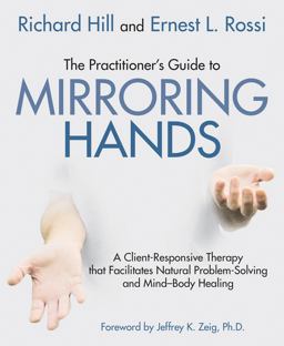 Practitioner's Guide to Mirroring Hands A Client-Responsive Therapy That Facilitates Natural Problem-solving and Mind-body Healing  9781785832468 Front Cover