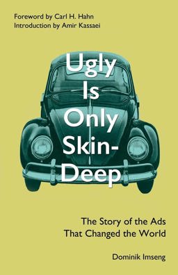 Ugly Is Only Skin-Deep The Story of the Ads That Changed the World  9781785893179 Front Cover