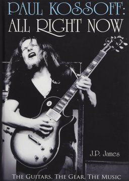 Paul Kossoff: All Right Now The Guitars, the Gear, the Music  9781785898815 Front Cover