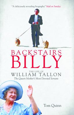 Backstairs Billy The Life of William Tallon, the Queen Mother's Most Devoted Servant  9781785900006 Front Cover