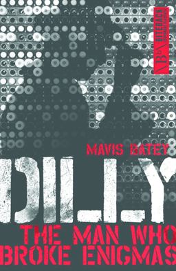 Dilly The Man Who Broke Enigma  9781785901782 Front Cover