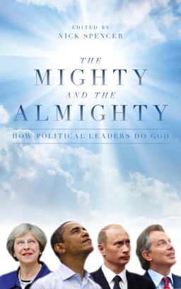 The Mighty and the Almighty: How Political Leaders Do God  9781785901911 Front Cover