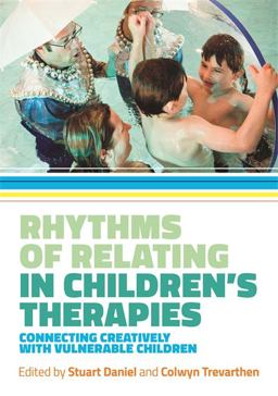 Rhythms of Relating in Children's Therapies:  9781785920356 Front Cover