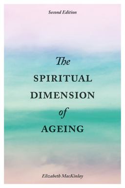 Spiritual Dimension of Ageing, Second Edition 2nd 9781785920721 Front Cover