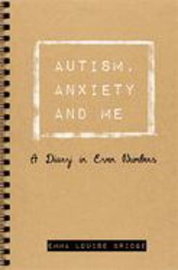 Autism, Anxiety and Me A Diary in Even Numbers  9781785920776 Front Cover