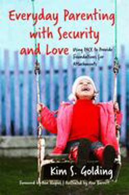 Everyday Parenting with Security and Love Using PACE to Provide Foundations for Attachment  9781785921155 Front Cover