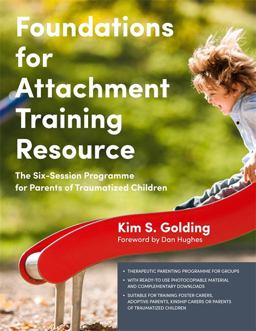 Foundations for Attachment Training Resource The Six-Session Programme for Parents of Traumatized Children  9781785921186 Front Cover