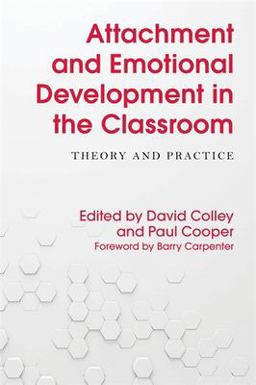 Attachment and Emotional Development in the Classroom Theory and Practice  9781785921346 Front Cover