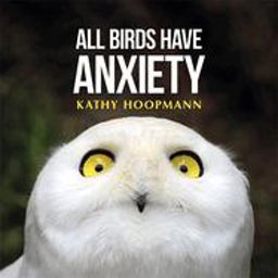 All Birds Have Anxiety An Affirming Introduction to Anxiety  9781785921827 Front Cover