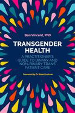 Transgender Health A Practitioner's Guide to Binary and Non-Binary Trans Patient Care  9781785922015 Front Cover
