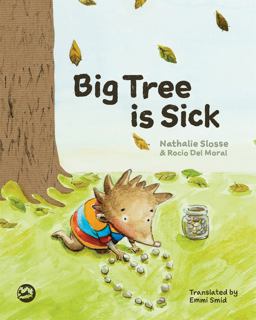 Big Tree Is Sick A Story to Help Children Cope with the Serious Illness of a Loved One  9781785922268 Front Cover