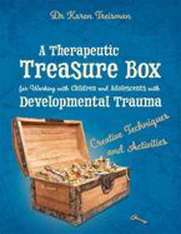 Therapeutic Treasure Box for Working with Children and Adolescents with Developmental Trauma Creative Techniques and Activities  9781785922633 Front Cover