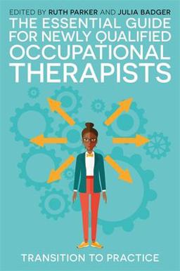 Essential Guide for Newly Qualified Occupational Therapists Transition to Practice  9781785922688 Front Cover