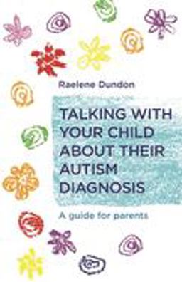 Talking with Your Child about Their Autism Diagnosis A Guide for Parents  9781785922770 Front Cover
