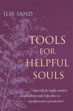 Tools for Helpful Souls Especially for Highly Sensitive People Who Provide Help Either on a Professional or Private Level  9781785922961 Front Cover