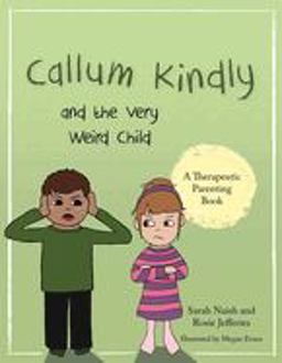 Callum Kindly and the Very Weird Child A Story about Sharing Your Home with a New Child  9781785923005 Front Cover