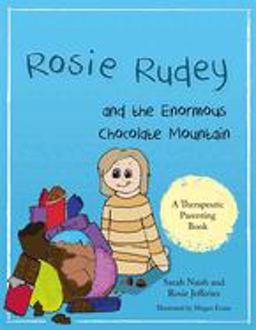 Rosie Rudey and the Enormous Chocolate Mountain A Story about Hunger, Overeating and Using Food for Comfort  9781785923029 Front Cover