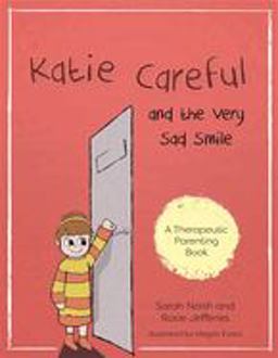 Katie Careful and the Very Sad Smile A Story about Anxious and Clingy Behaviour  9781785923043 Front Cover