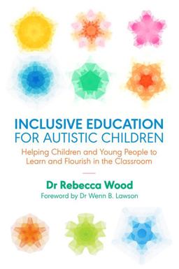 Inclusive Education for Autistic Children Helping Children and Young People to Learn and Flourish in the Classroom  9781785923210 Front Cover