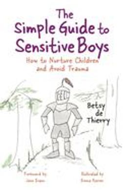 Simple Guide to Sensitive Boys How to Nurture Children and Avoid Trauma  9781785923258 Front Cover