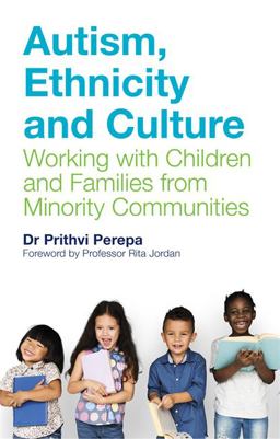 Autism, Ethnicity and Culture Working with Children and Families from Minority Communities 2019 9781785923609 Front Cover
