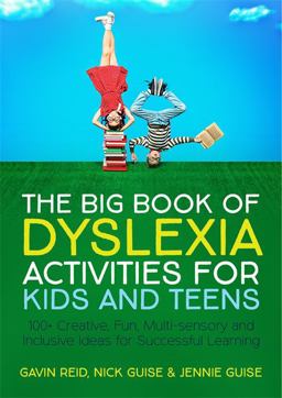 Big Book of Dyslexia Activities for Kids and Teens 100+ Creative, Fun, Multi-Sensory and Inclusive Ideas for Successful Learning  9781785923777 Front Cover
