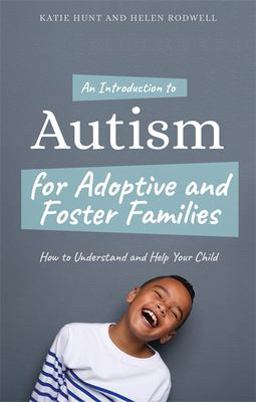 Introduction to Autism for Adoptive and Foster Families How to Understand and Help Your Child  9781785924057 Front Cover