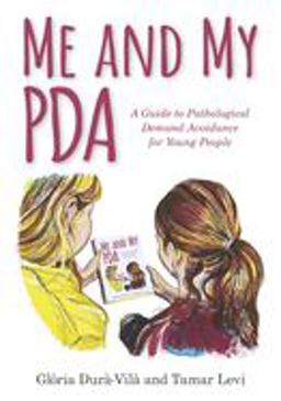 Me and My PDA A Guide to Pathological Demand Avoidance for Young People  9781785924651 Front Cover