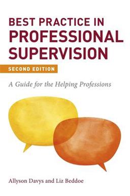 Best Practice in Professional Supervision, Second Edition A Guide for the Helping Professions 2nd 9781785924712 Front Cover