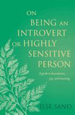 On Being an Introvert or Highly Sensitive Person A Guide to Boundaries, Joy, and Meaning  9781785924859 Front Cover