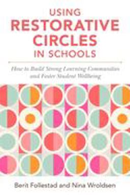 Using Restorative Circles in Schools How to Build Strong Learning Communities and Foster Student Wellbeing  9781785925283 Front Cover