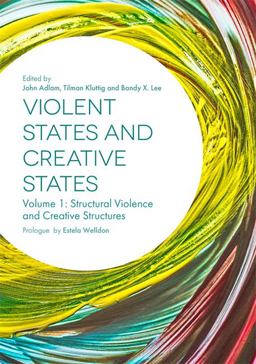 Violent States and Creative States (Volume 1) Structural Violence and Creative Structures  9781785925641 Front Cover