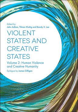 Violent States and Creative States (Volume 2) Human Violence and Creative Humanity  9781785925658 Front Cover